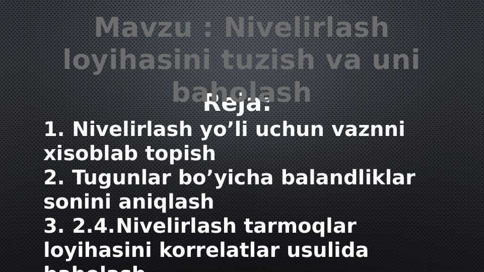 Nivelirlash loyihasini tuzish va uni baholash