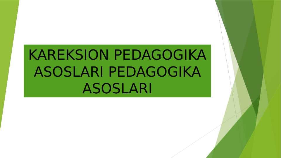 KAREKSION PEDAGOGIKA ASOSLARI PEDAGOGIKA ASOSLARI