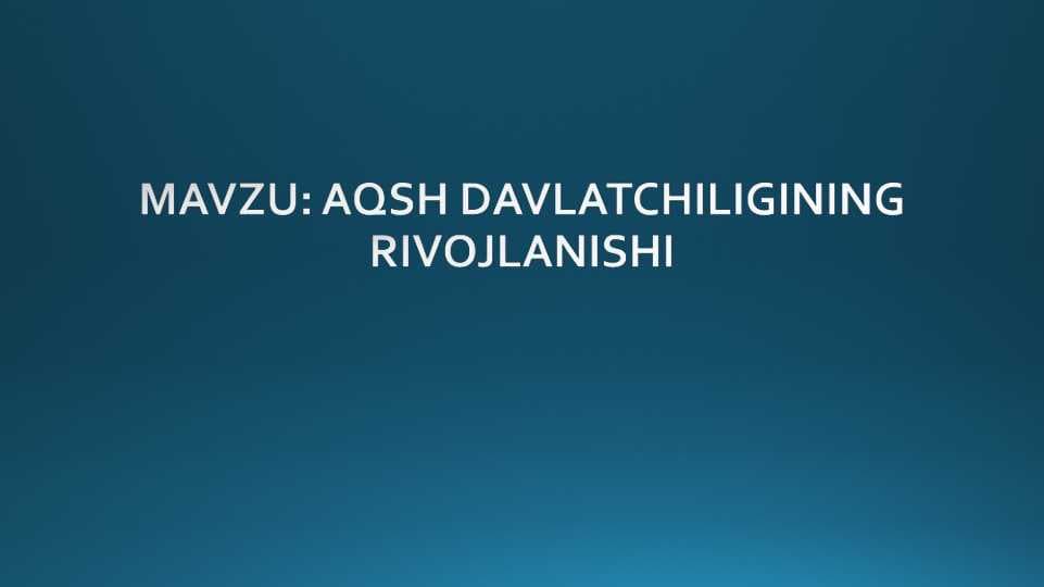 AQSH DAVLATCHILIGINING RIVOJLANISHI