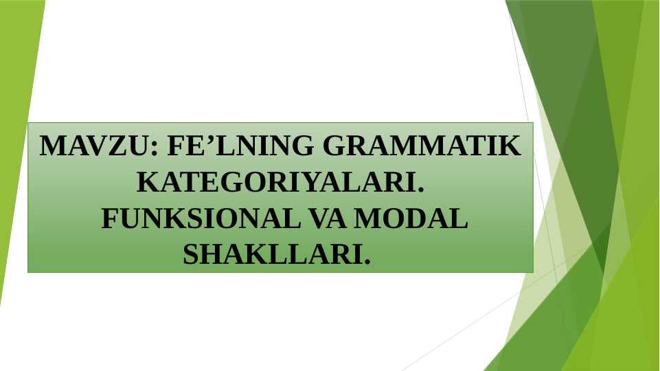 FE’LNING GRAMMATIK KATEGORIYALARI.  FUNKSIONAL VA MODAL SHAKLLARI.