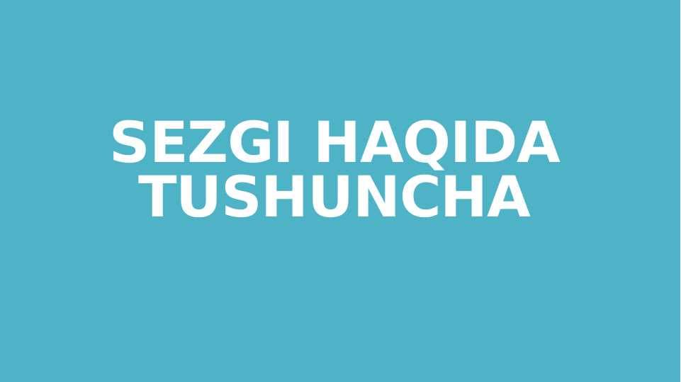 SEZGI HAQIDA TUSHUNCHA