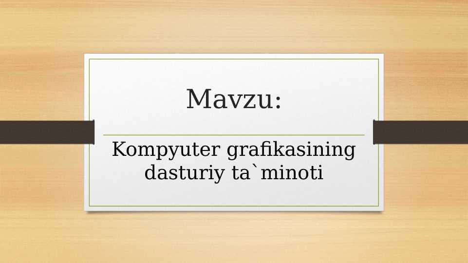 Kompyuter grafikasining dasturiy ta`minoti