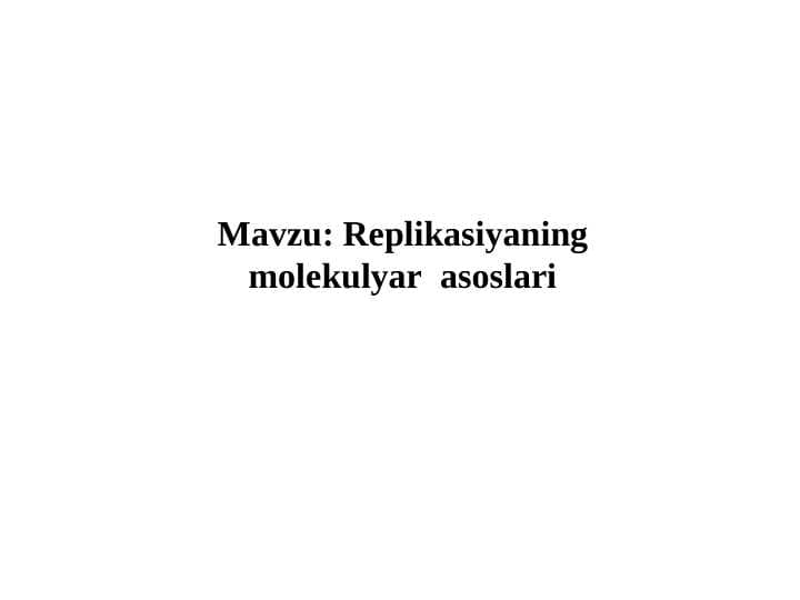 Replikasiyaning molekulyar  asoslari