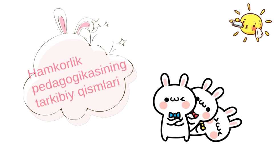Hamkorlik pedagogikasining tarkibiy qismlari 30.pptx