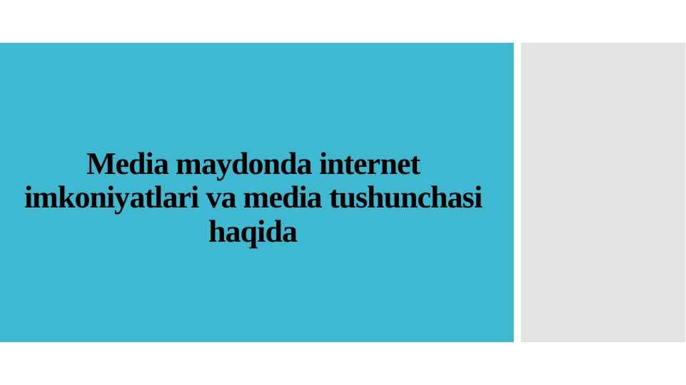 Media maydonda internet imkoniyatlari va media tushunchasi haqida (TAQDIMOT)