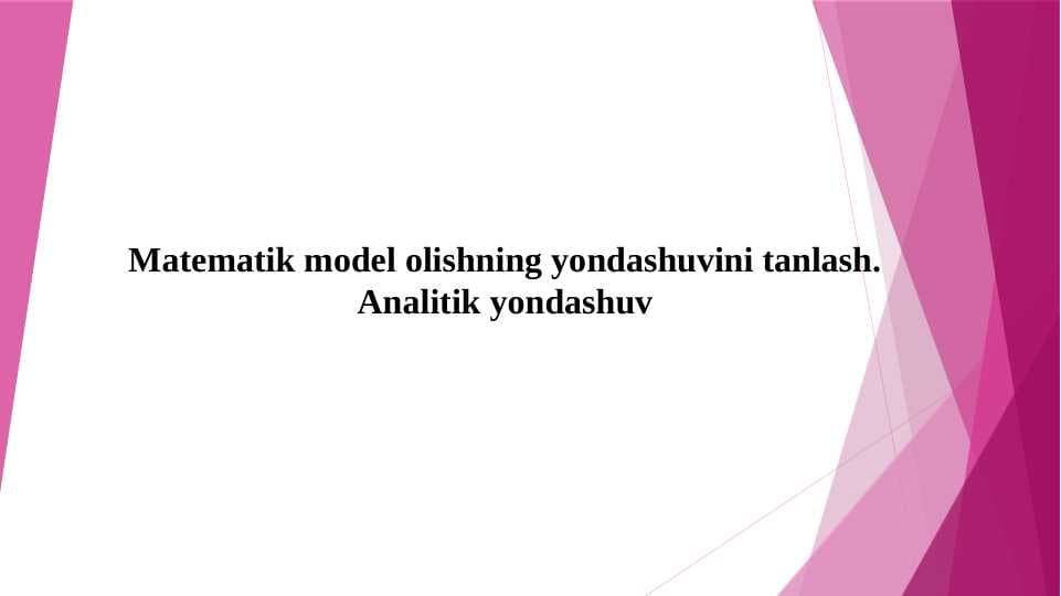 Matematik model olishning yondashuvini tanlash. Аnalitik yondashuv