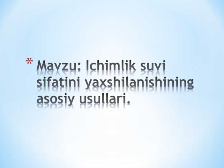 Ichimlik suvi sifatini yaxshilanishining asosiy usullari