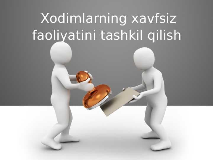 Xodimlarning xavfsiz faoliyatini tashkil qilish