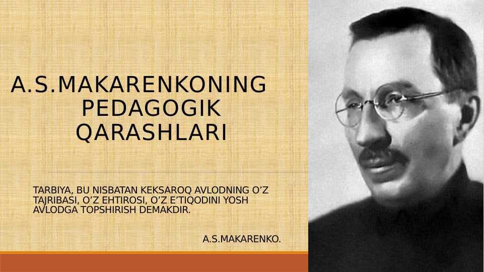 A.S.MAKARENKONING PEDAGOGIK QARASHLARI (taqdimot)