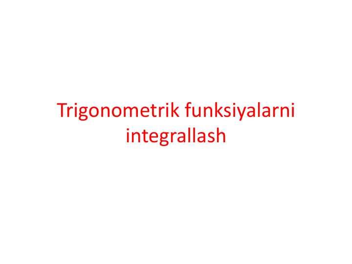 Trigonometrik funksiyalarni integrallash