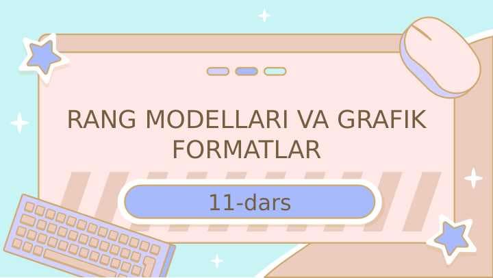 RANG MODELLARI VA GRAFIK FORMATLAR