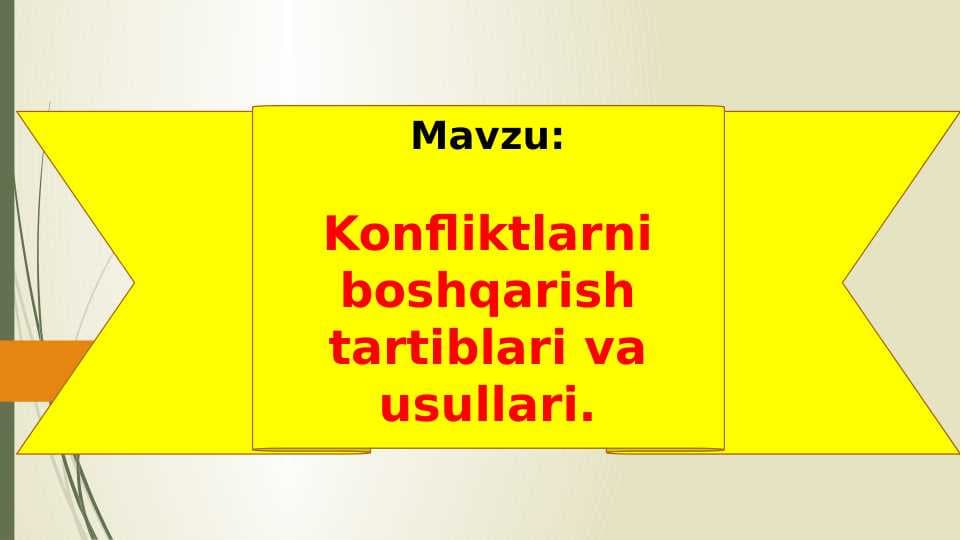 Konfliktlarni boshqarish tartiblari va usullari.
