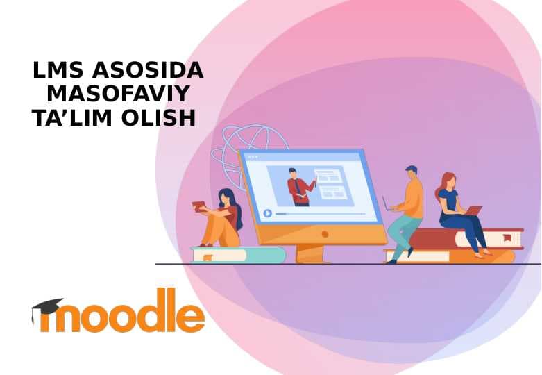LMS ASOSIDA MASOFAVIY TA’LIM OLISH