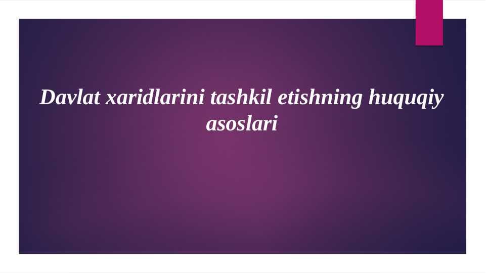 Davlat xaridlarini tashkil etishning huquqiy asoslari