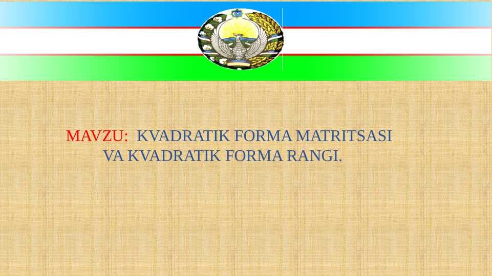 KVADRATIK FORMA MATRITSASI  		VA KVADRATIK FORMA RANGI