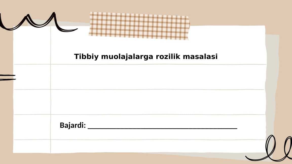 Tibbiy muolajalarga rozilik masalasi