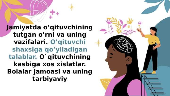 Jamiyatda o’qituvchining tutgan o’rni va uning vazifalari. O’qituvchi shaxsiga qo’yiladigan talablar. O`qituvchining kasbiga xos xislatlar. Bolalar jamoasi va uning tarbiyaviy