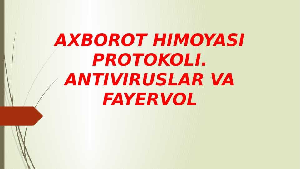 AXBOROT HIMOYASI PROTOKOLI. ANTIVIRUSLAR VA FAYERVOL