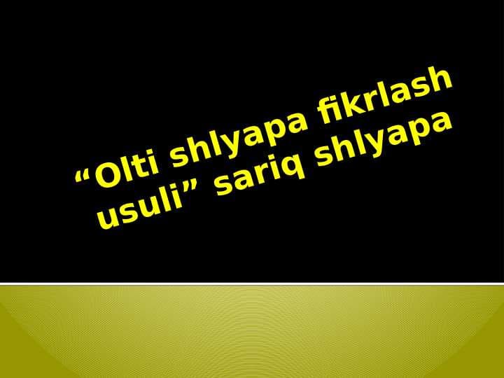 Olti shlyapa fikrlash usuli  sariq shlyapa