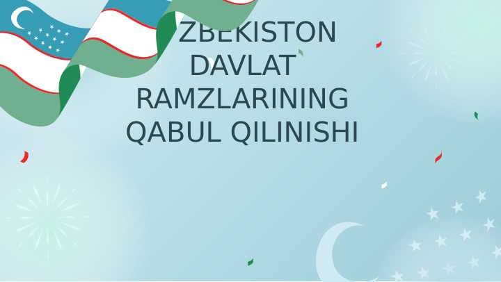 O’ZBEKISTON DAVLAT RAMZLARINING QABUL QILINISHI