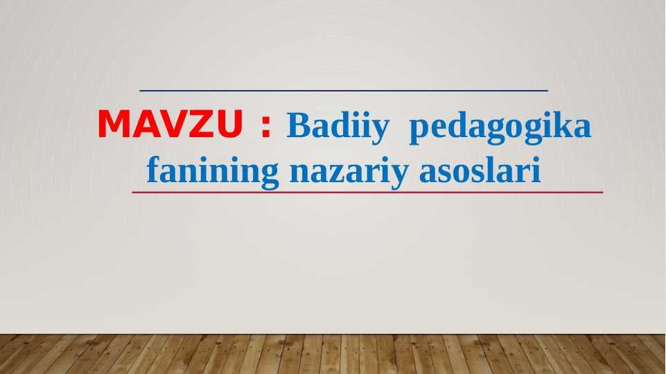 Badiiy pedagogika fanining nazariy asoslari