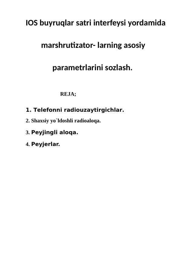IOS buyruqlar satri interfeysi yordamida   marshrutizator- larning asosiy   parametrlarini sozlash.