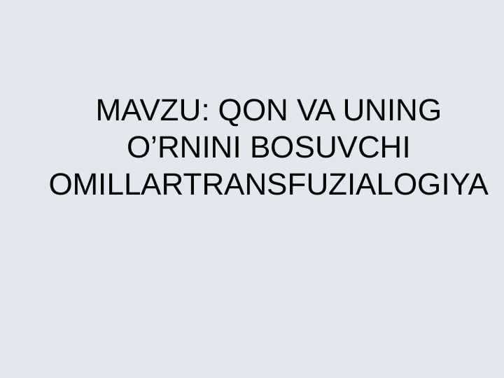 QON VA UNING O‘RNINI BOSUVCHI OMILLARTRANSFUZIALOGIYA
