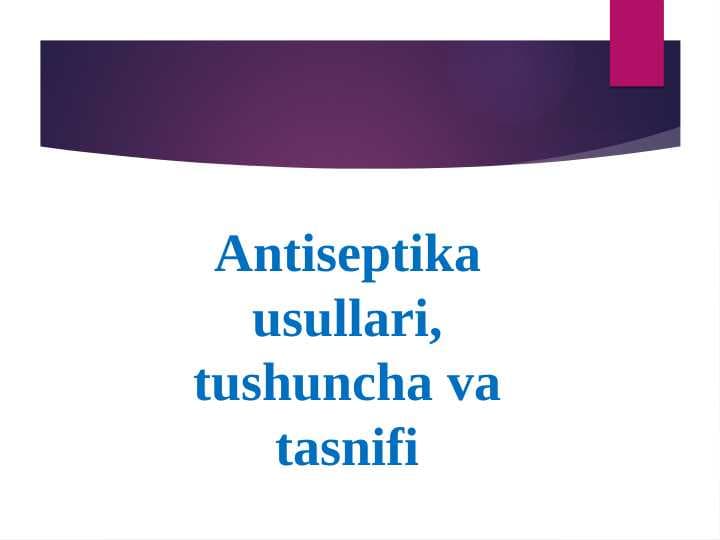 Аntiseptika usullari, tushuncha va tasnifi