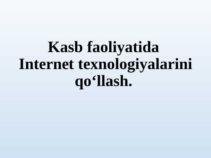 Kasb faoliyatida Internet texnologiyalarini qo‘llash