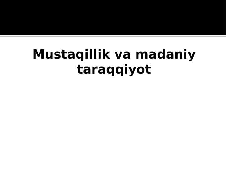 Mustaqillik va madaniy taraqqiyot