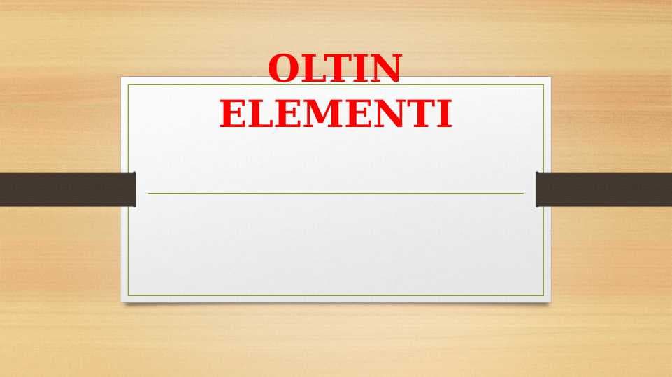 OLTIN ELEMENTI