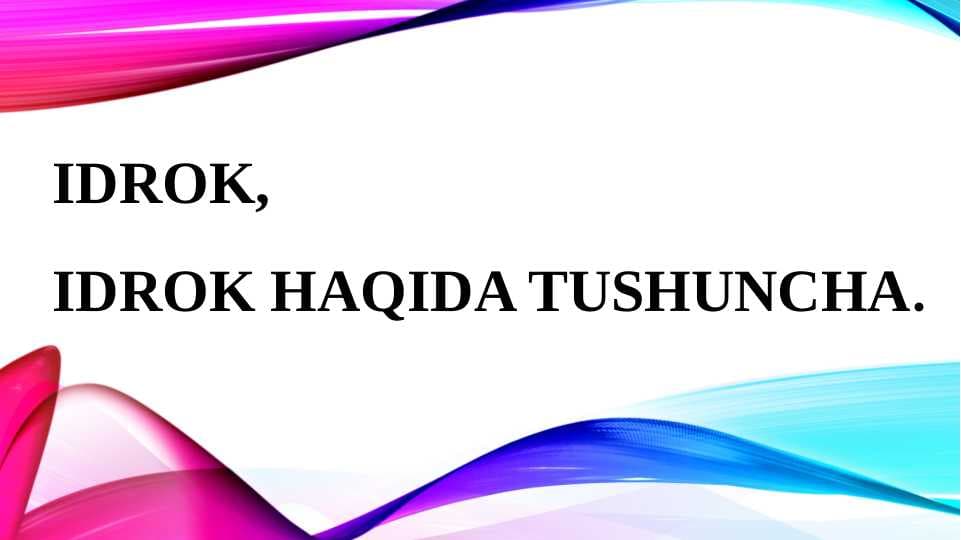 IDROK, IDROK HAQIDA TUSHUNCHA.