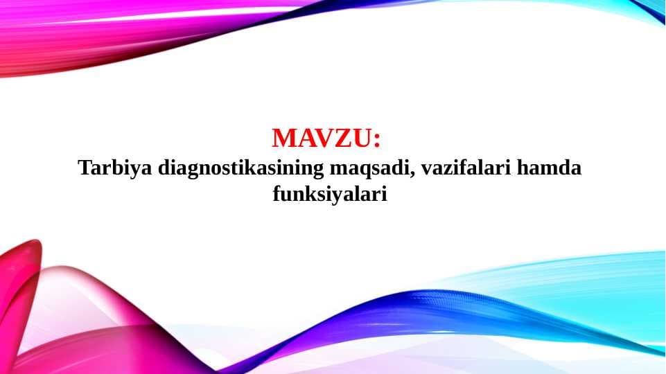 Tarbiya diagnostikasining maqsadi, vazifalari hamda funksiyalari