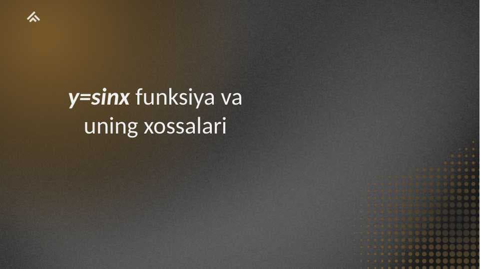 y=sinx funksiyasi va unig xossalari