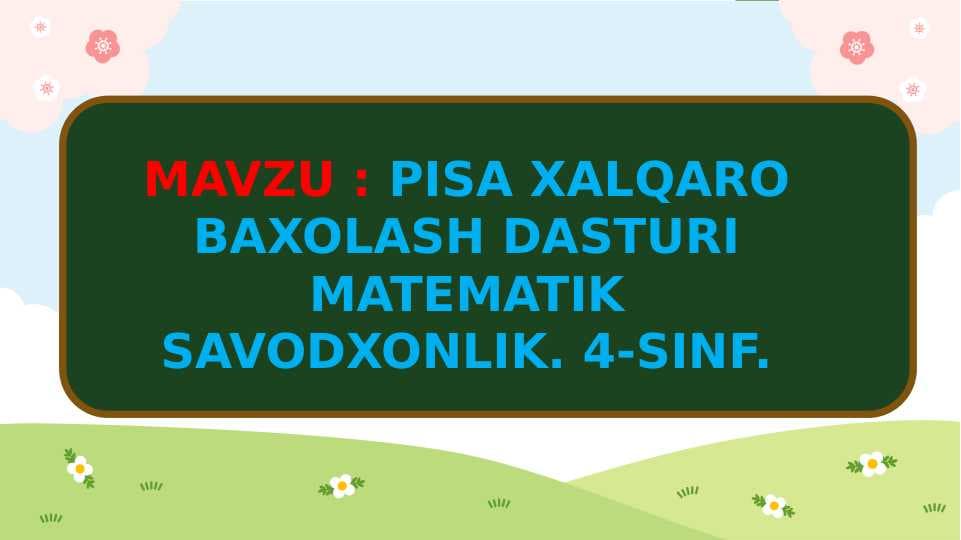 PISA XALQARO BAXOLASH DASTURI MATEMATIK SAVODXONLIK. 4-SINF.