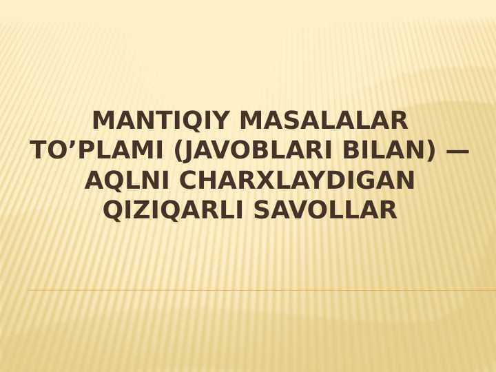 MANTIQIY MASALALAR TO’PLAMI (JAVOBLARI BILAN) — AQLNI CHARXLAYDIGAN QIZIQARLI SAVOLLAR
