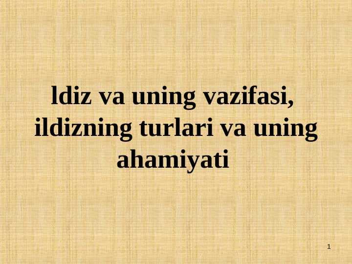 ldiz va uning vazifasi,  ildizning turlari va uning ahamiyati