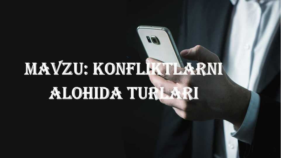 konfliktlarni asosiy turlari