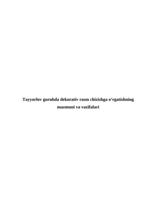 Tаyyorlоv guruhdа dеkоrаtiv rаsm chizishgа o‘rgаtishning mаzmuni vа vаzifаlаri