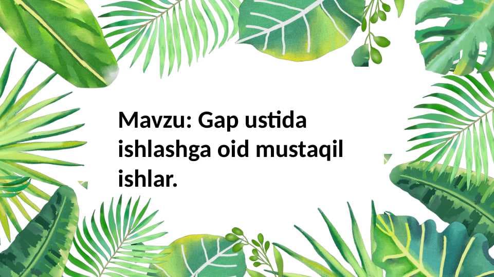 Gap ustida ishlashga oid mustaqil ishlar