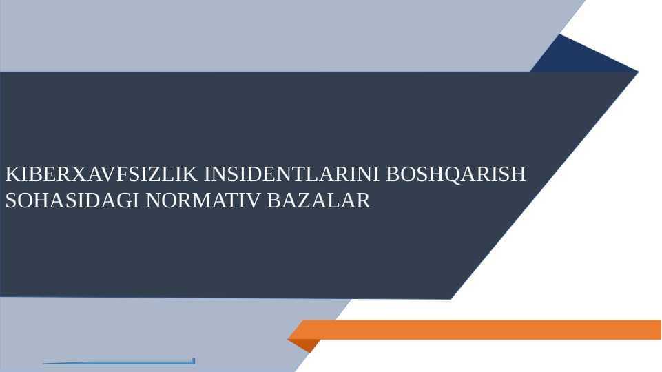 KIBERXAVFSIZLIK INSIDENTLARINI BOSHQARISH SOHASIDAGI NORMATIV BAZALAR
