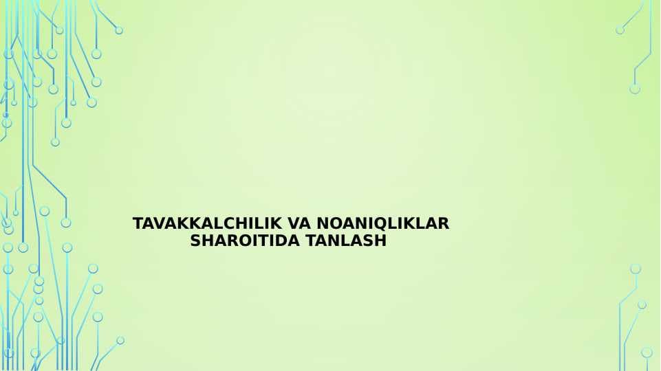 Tavakkalchilik va noaniqliklar sharoitida tanlash