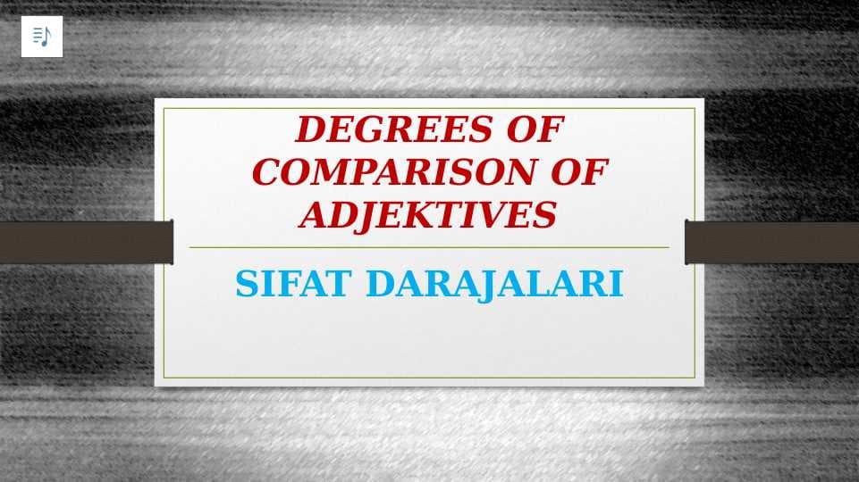 DEGREES OF COMPARISON OF ADJEKTIVES