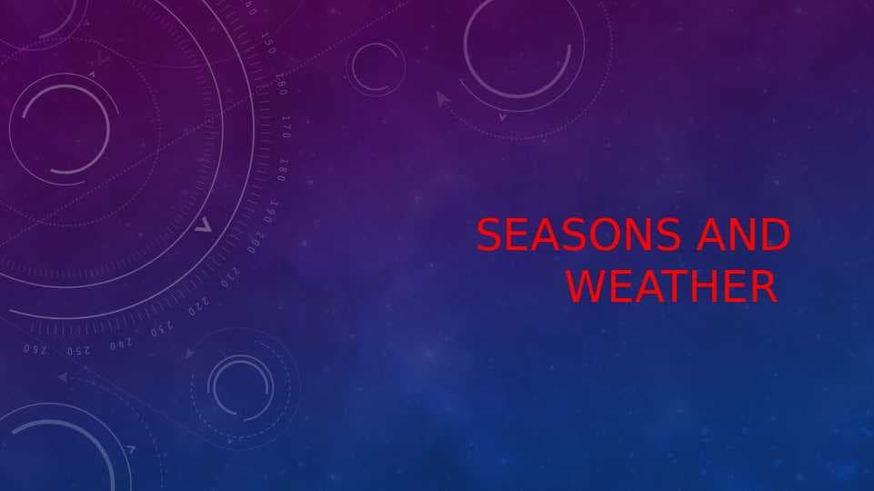SEASONS AND WEATHER