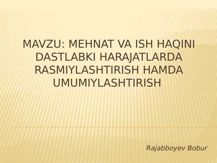 Mehnat va ish haqini dastlabki xarajatlarda rasmiylashtirish va umumiylashtirish ppt