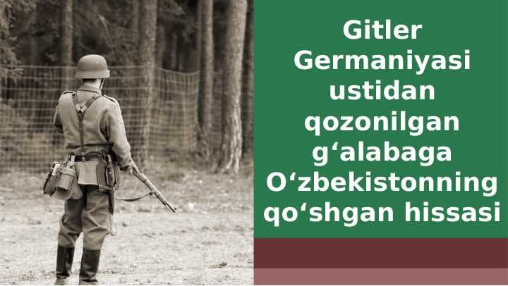 GITLER GERMANIYASI USTIDAN QOZONILGAN G`ALABAGA O`ZBEKISTONNING QO`SHGAN HISSASI