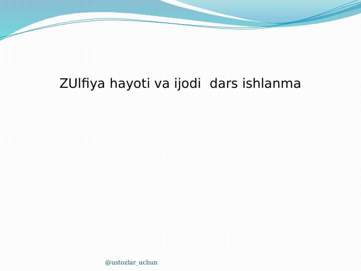 Zulfiyaxonim dars ishlanma