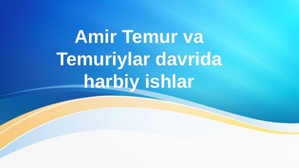 Amir Temur va Temuriylar davrida harbiy ishlar
