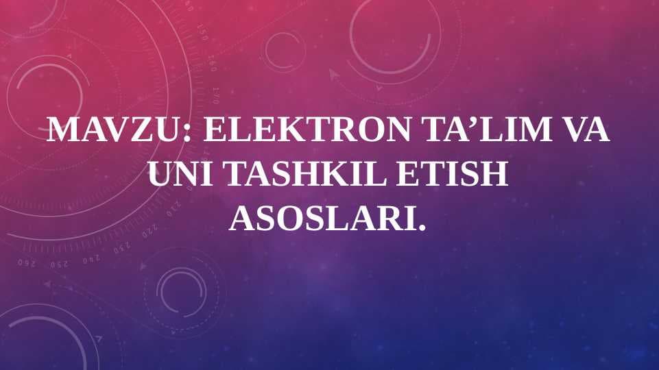Elektron ta’lim va uni tashkil etish asoslari.