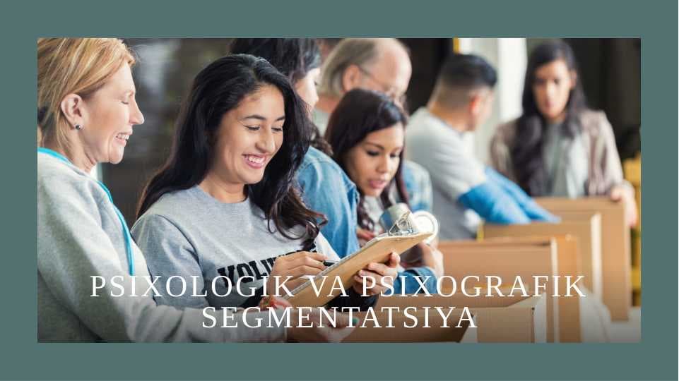 PSIXOLOGIK VA PSIXOGRAFIK SEGMENTATSIYA